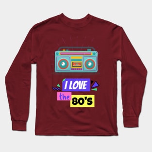 I Love The 80's Long Sleeve T-Shirt